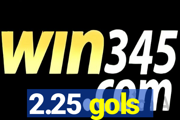 2.25 gols