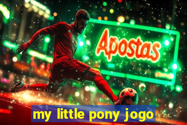 my little pony jogo