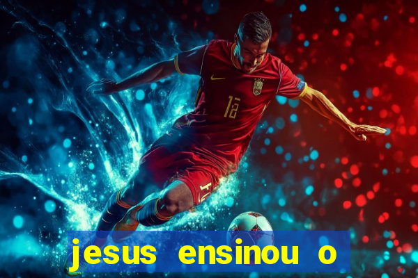 jesus ensinou o segredo da prosperidade
