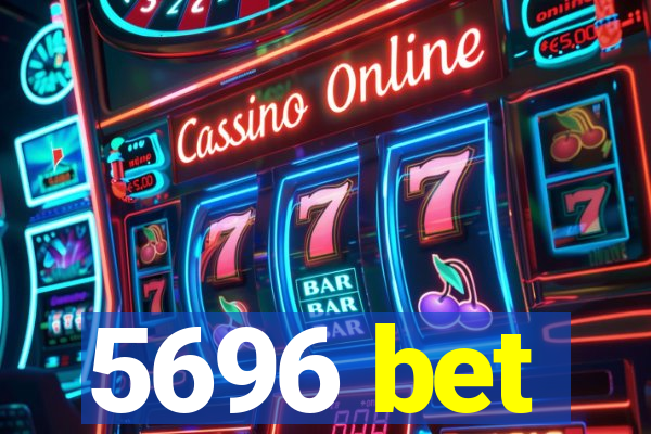 5696 bet