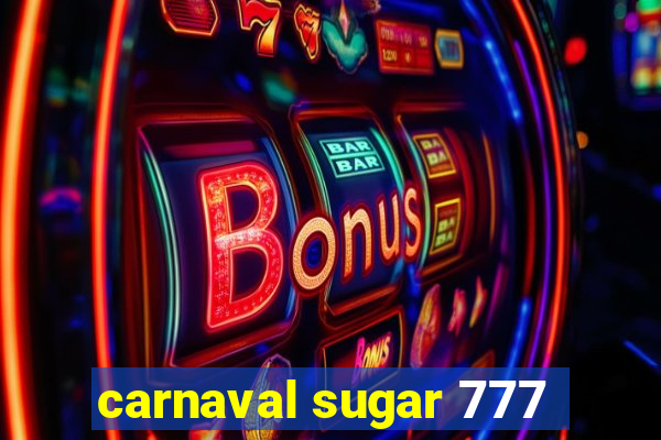 carnaval sugar 777