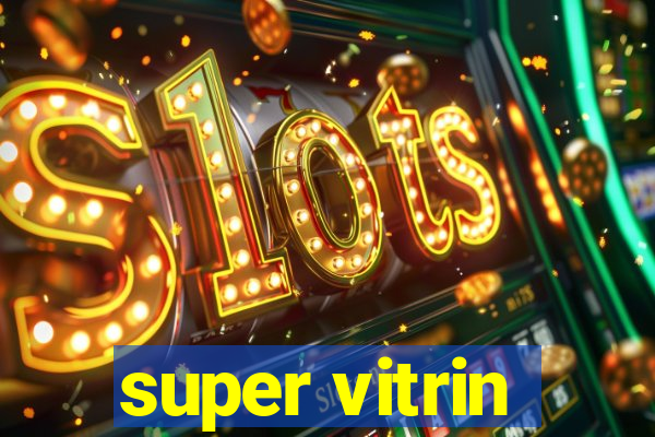 super vitrin