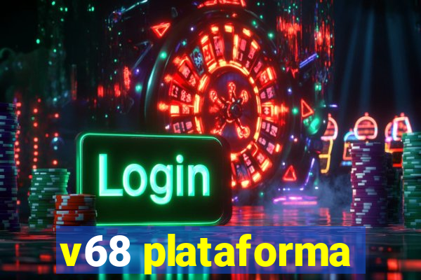 v68 plataforma