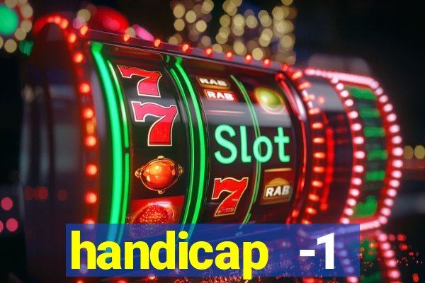 handicap -1 primeiro tempo