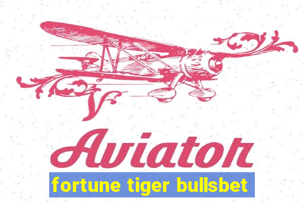 fortune tiger bullsbet