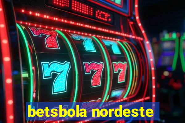 betsbola nordeste