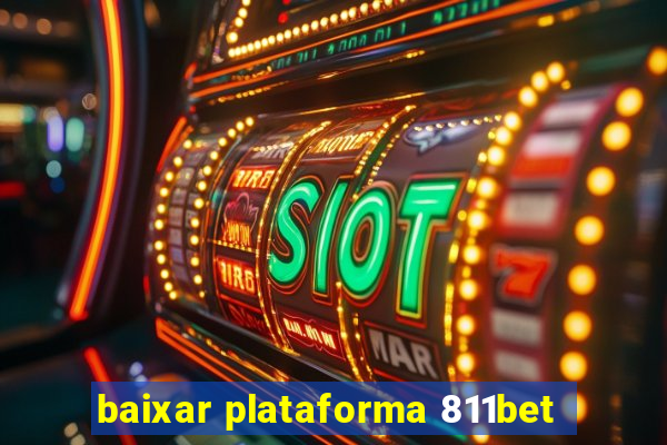 baixar plataforma 811bet