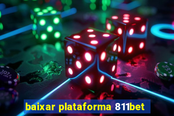 baixar plataforma 811bet