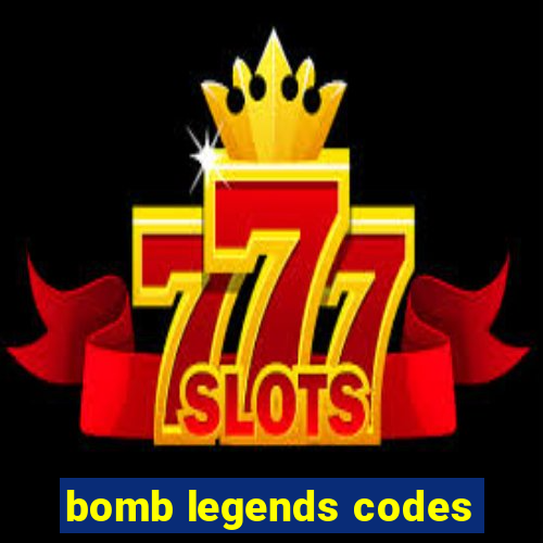 bomb legends codes