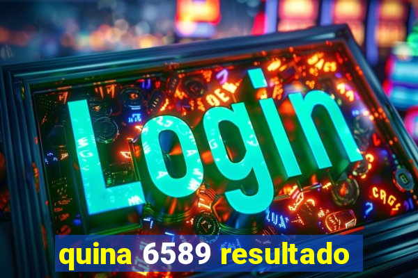 quina 6589 resultado