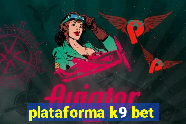 plataforma k9 bet