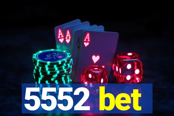 5552 bet