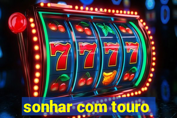 sonhar com touro
