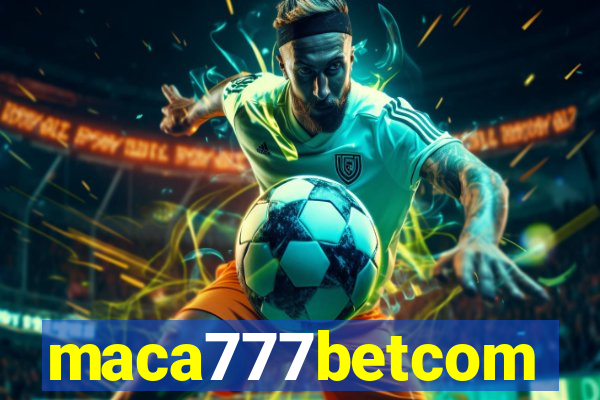 maca777betcom