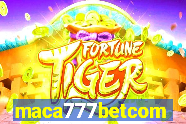 maca777betcom