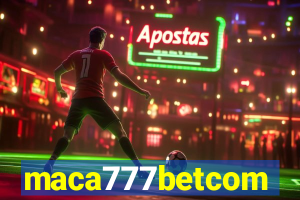 maca777betcom