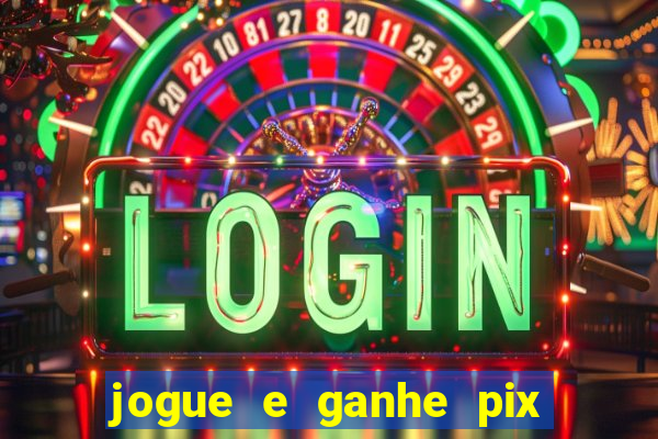 jogue e ganhe pix na hora