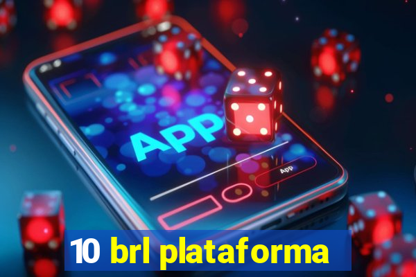 10 brl plataforma