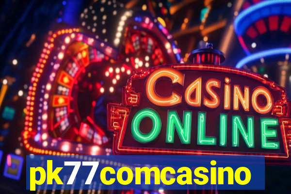 pk77comcasino