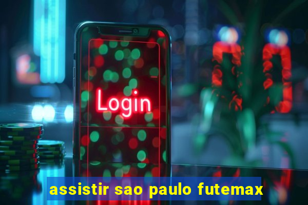 assistir sao paulo futemax