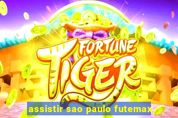 assistir sao paulo futemax