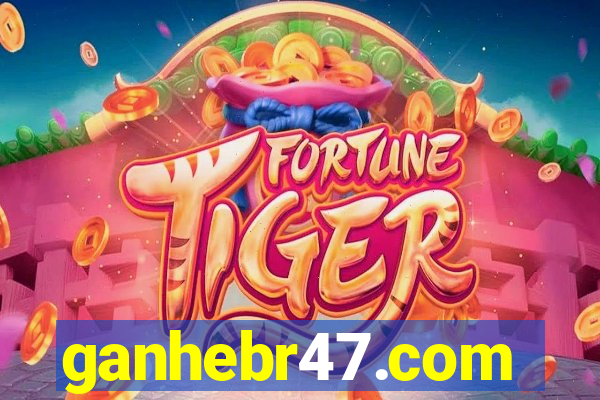 ganhebr47.com