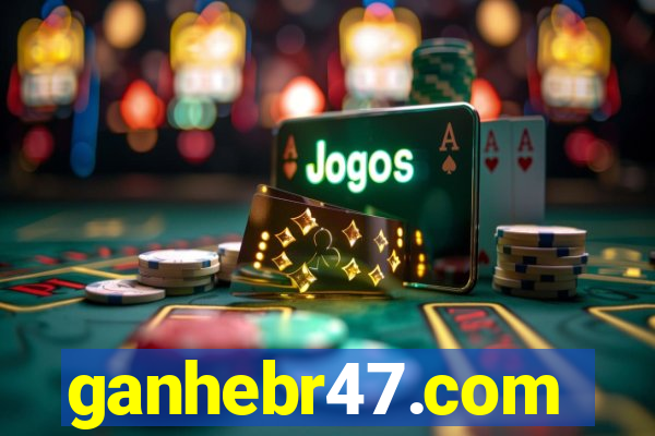 ganhebr47.com