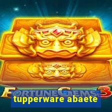tupperware abaete