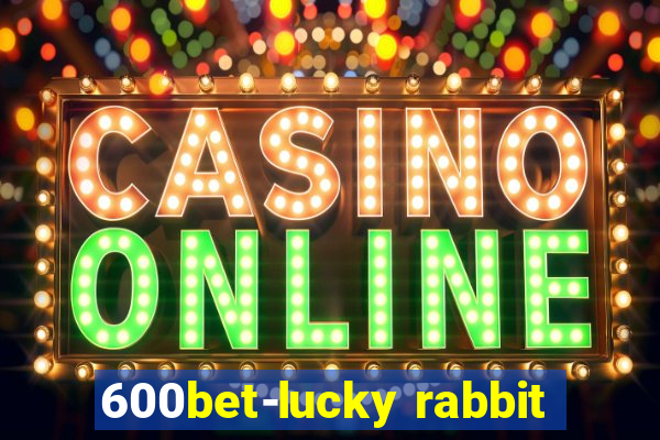 600bet-lucky rabbit