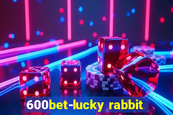 600bet-lucky rabbit