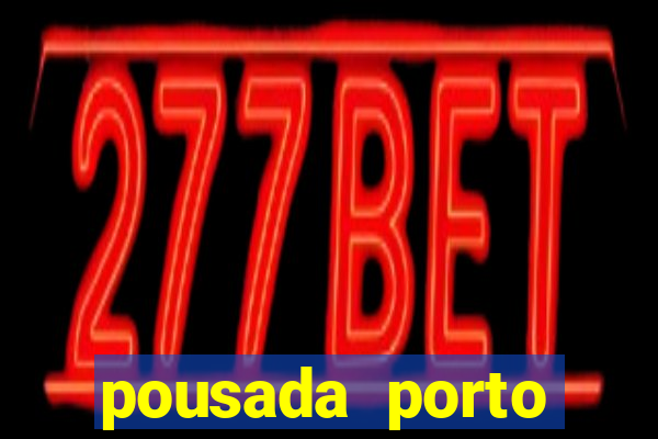 pousada porto palace by wf