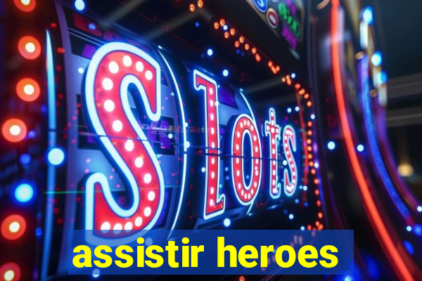 assistir heroes