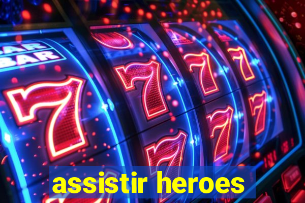 assistir heroes