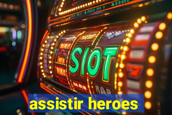 assistir heroes