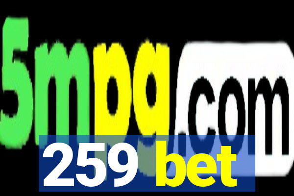 259 bet