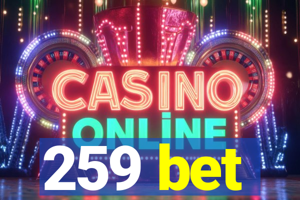 259 bet