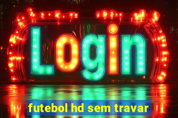 futebol hd sem travar