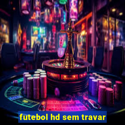 futebol hd sem travar