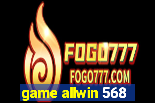 game allwin 568