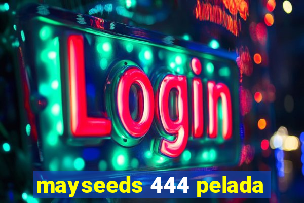 mayseeds 444 pelada