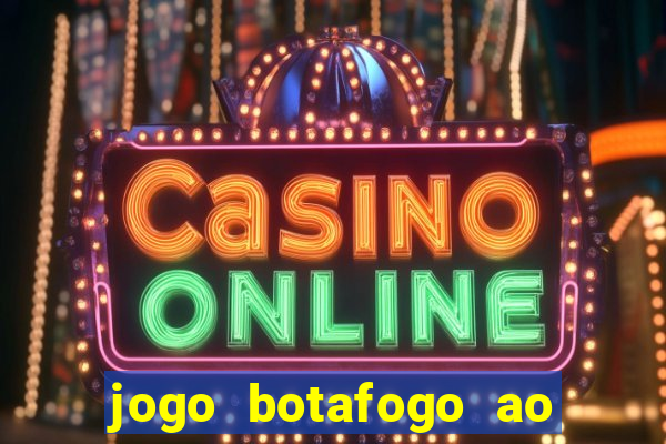 jogo botafogo ao vivo hd