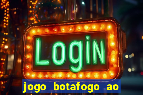 jogo botafogo ao vivo hd