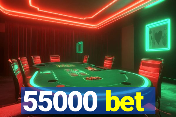 55000 bet