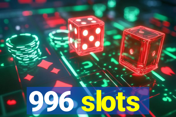 996 slots
