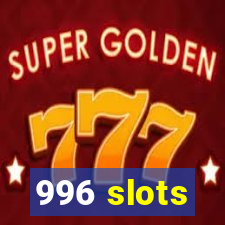 996 slots