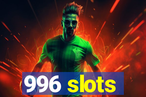996 slots