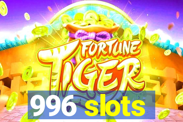 996 slots