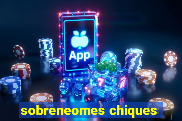 sobreneomes chiques