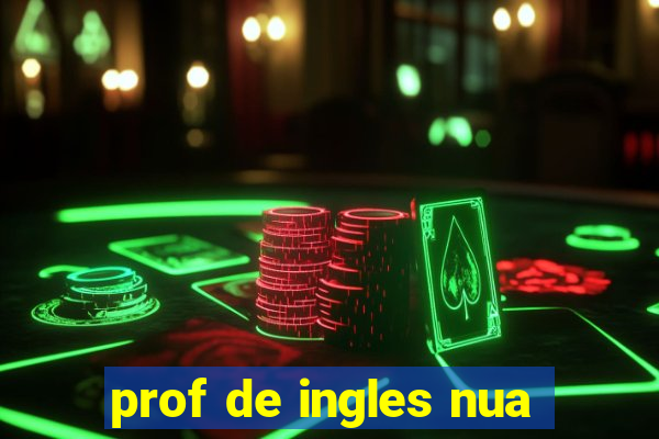prof de ingles nua