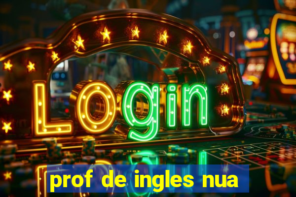 prof de ingles nua